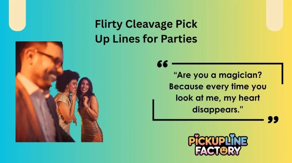 Flirty Cleavage Pick Up Lines for Parties
