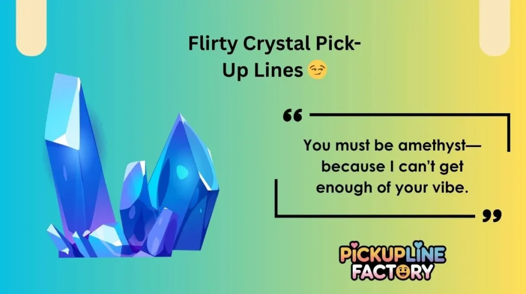 Flirty Crystal Pick-Up Lines đ