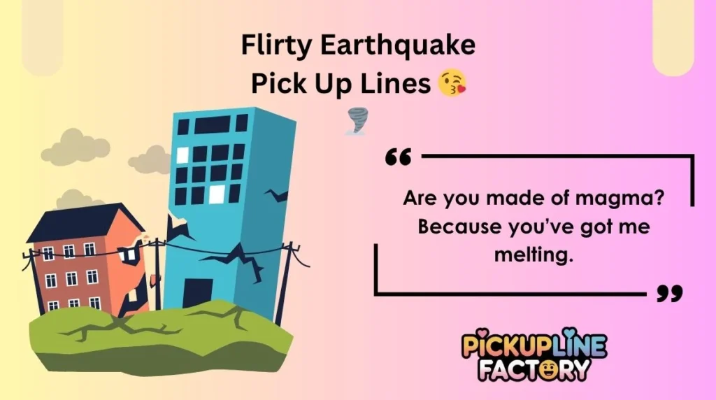 Flirty Earthquake Pick Up Lines 😘🌪️