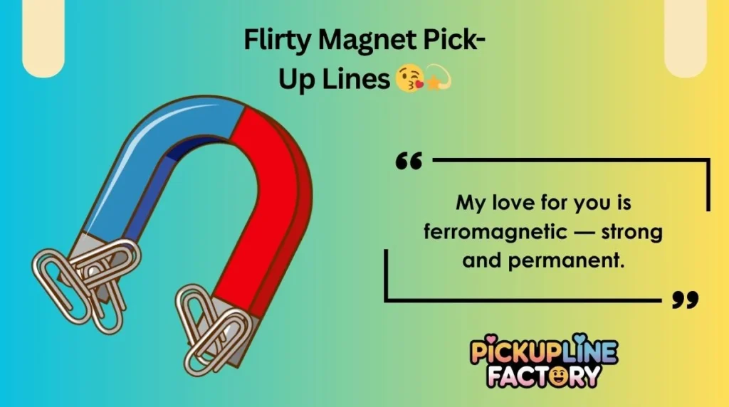 Flirty Magnet Pick-Up Lines 😘💫