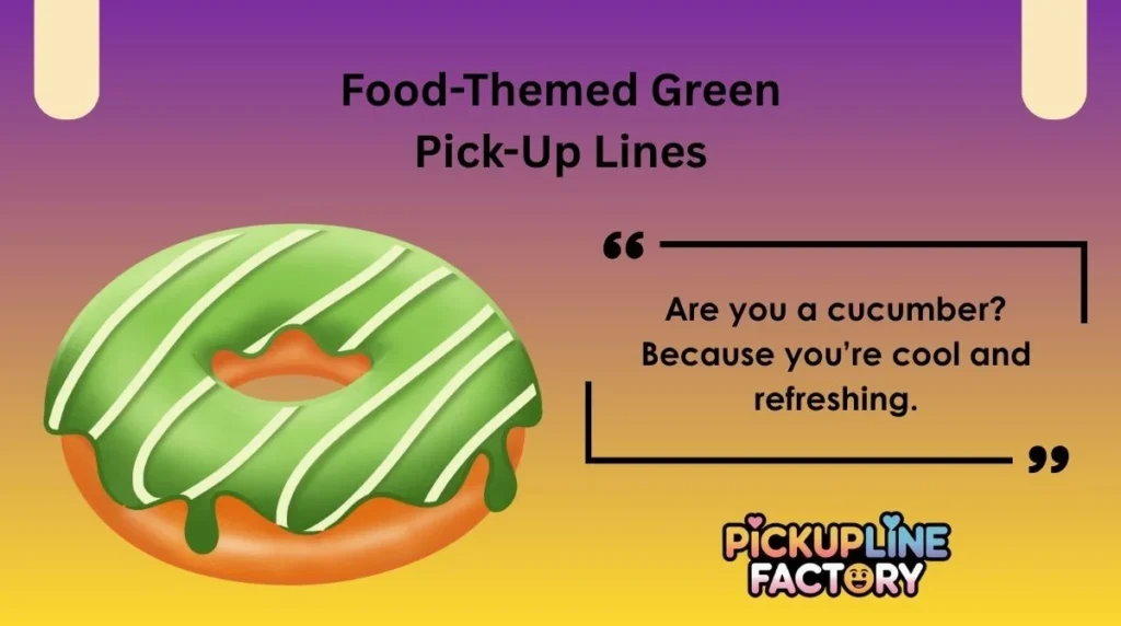Food-Themed Green Pick-Up Lines