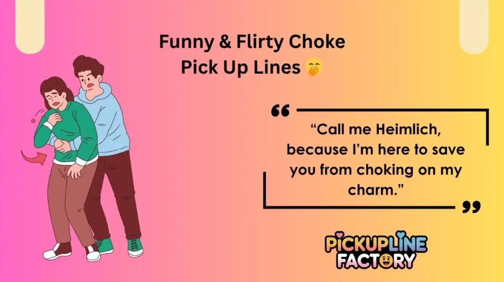 Funny & Flirty Choke Pick Up Lines 🤭