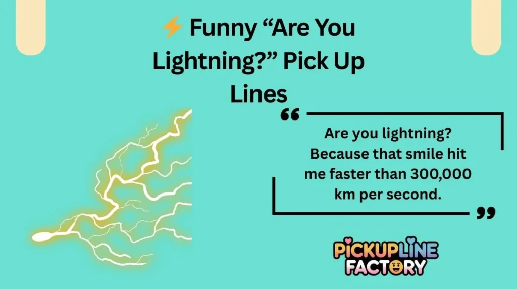 ⚡ Funny “Are You Lightning?” Pick Up Lines