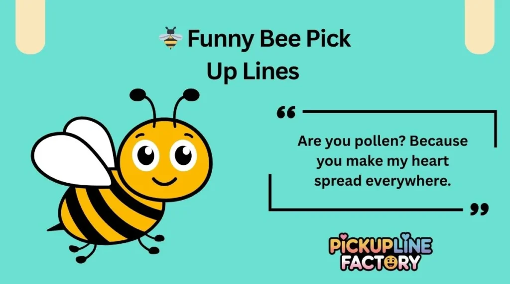 🐝 Funny Bee Pick Up Lines