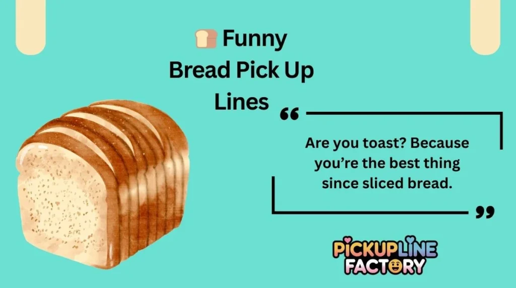 đ Funny Bread Pick Up Lines