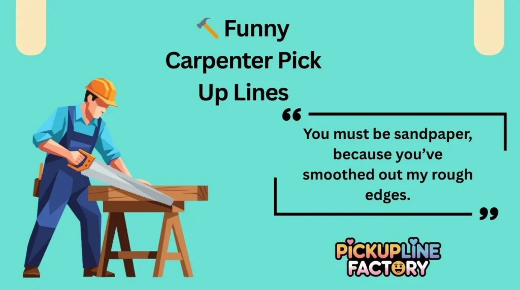 đš Funny Carpenter Pick Up Lines