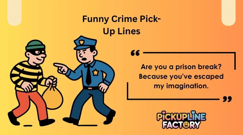 Funny Crime Pick-Up Lines