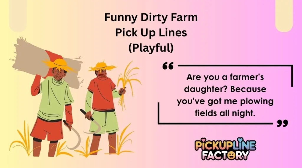 Funny Dirty Farm Pick Up Lines (Playful)