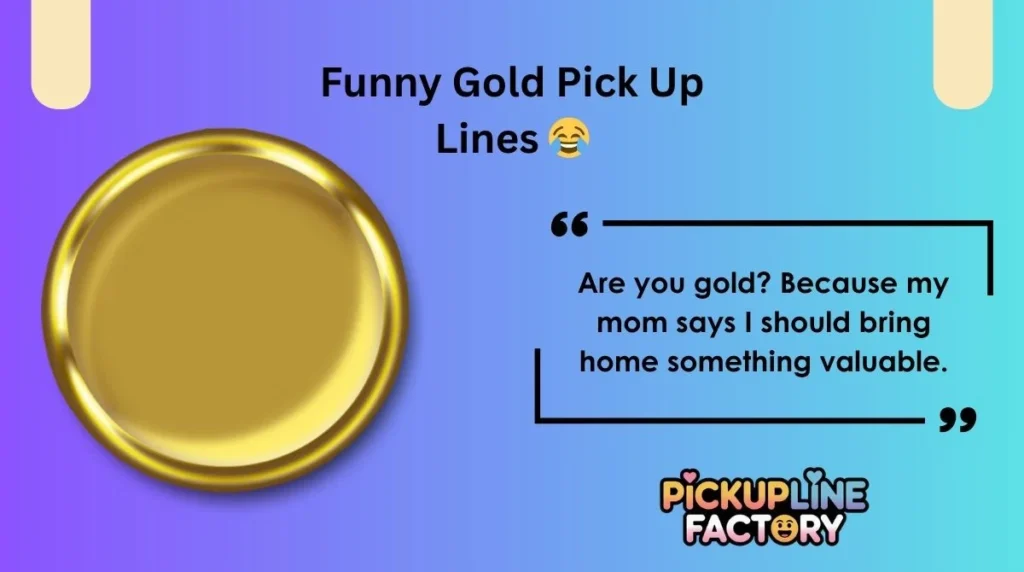 Funny Gold Pick Up Lines 😂