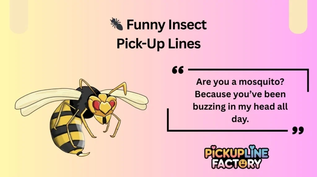 🐜 Funny Insect Pick-Up Lines