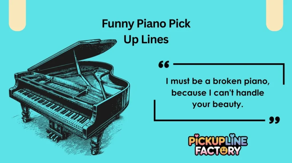 Funny Piano Pick Up Lines