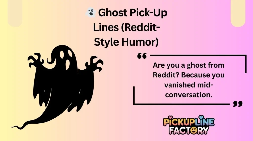 đ» Ghost Pick-Up Lines (Reddit-Style Humor)