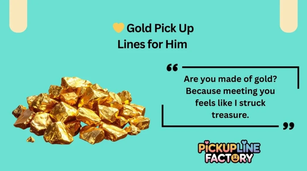 💛 Gold Pick Up Lines for Him