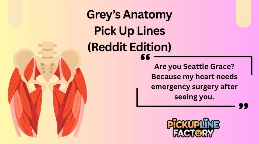 Grey’s Anatomy Pick Up Lines (Reddit Edition)