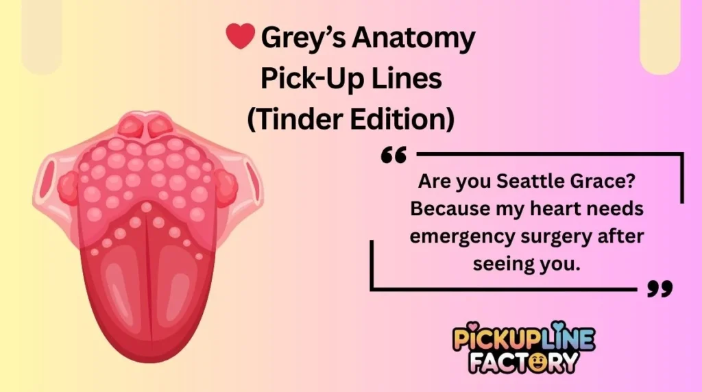 ❤️ Grey’s Anatomy Pick-Up Lines (Tinder Edition)