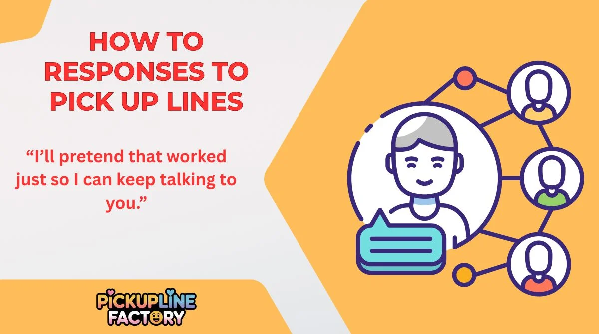 How to Responses to Pick Up Lines