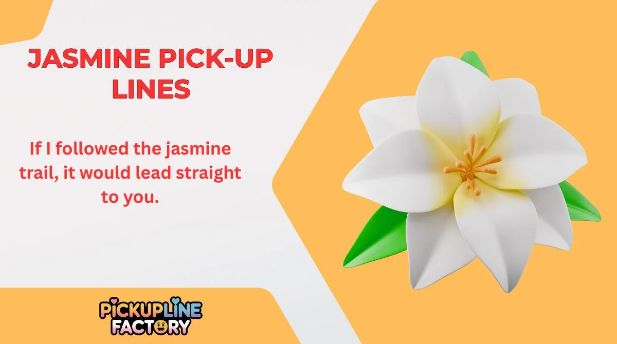 Jasmine Pick-Up Lines