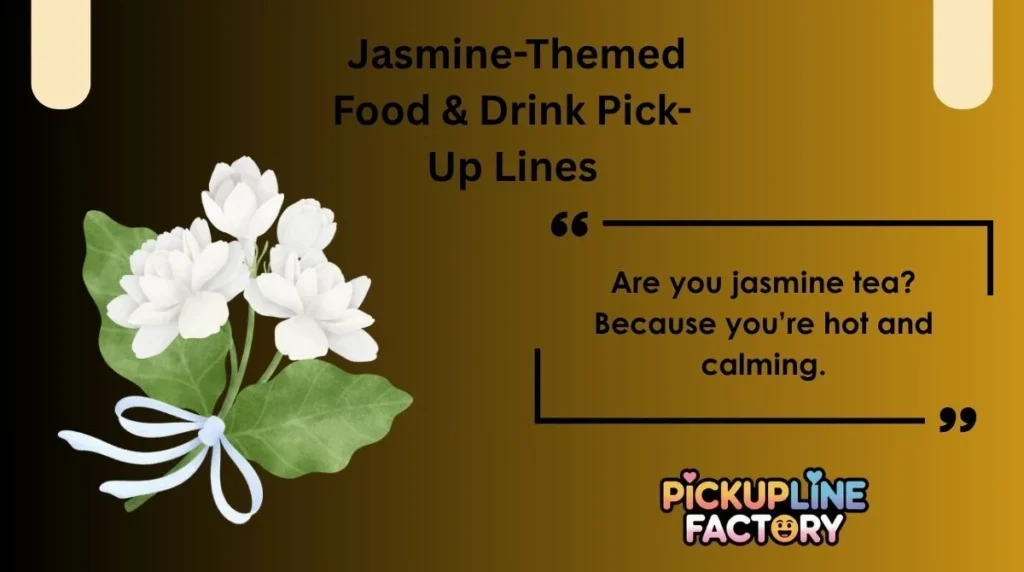 Jasmine-Themed Food & Drink Pick-Up Lines