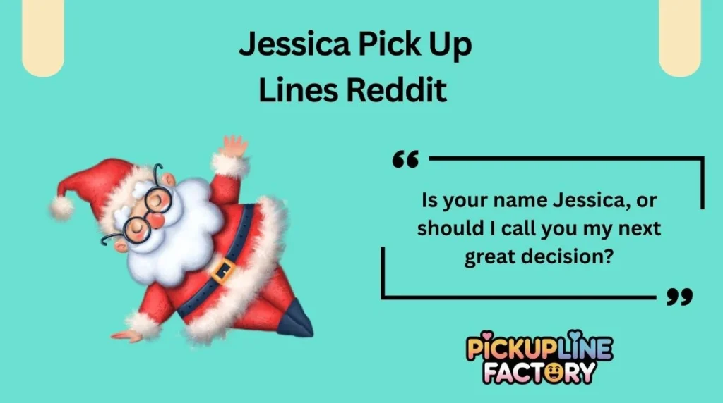 Jessica Pick Up Lines Reddit