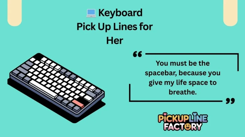 💻 Keyboard Pick Up Lines for Her