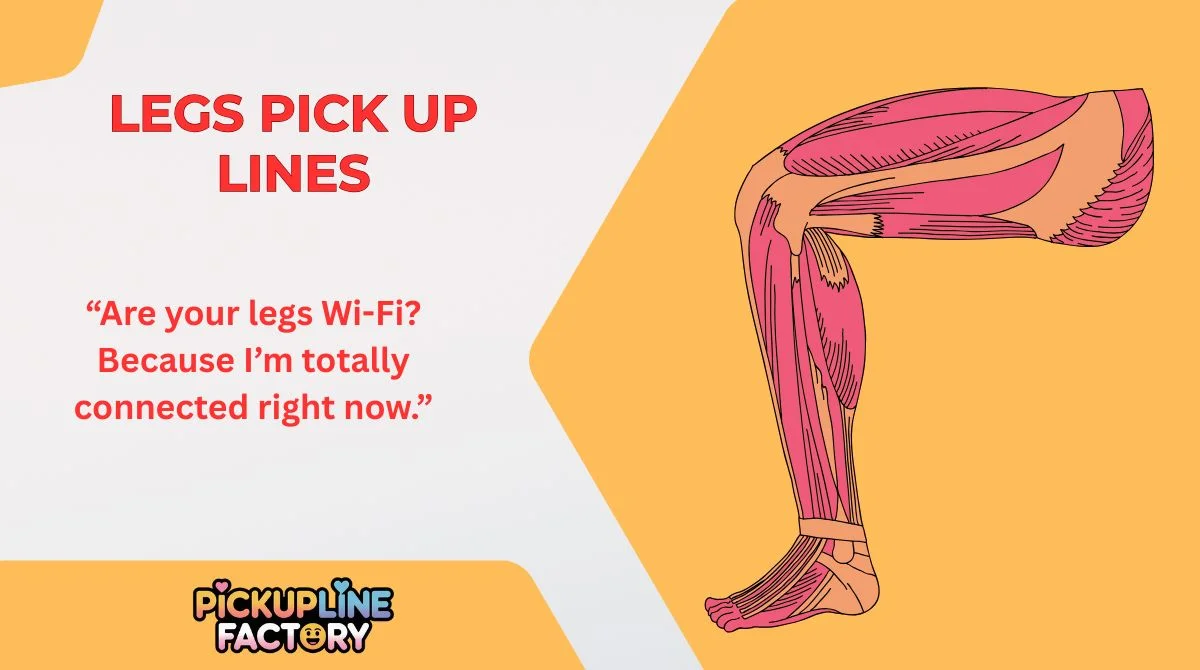 Legs Pick Up Lines