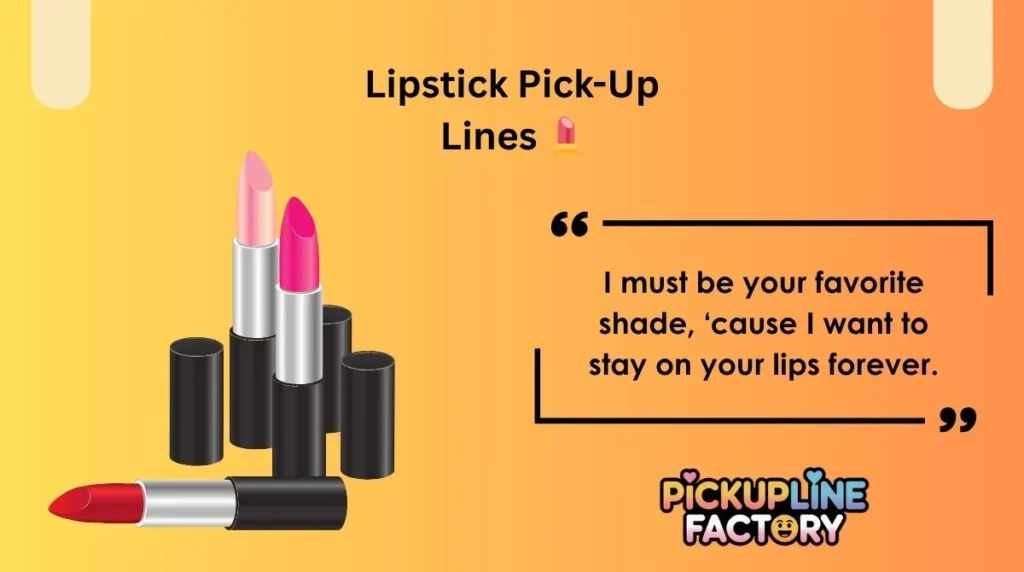 Lipstick Pick-Up Lines đ