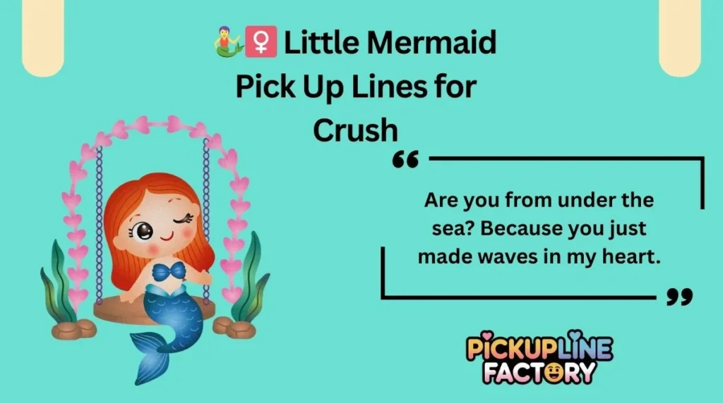🧜♀️ Little Mermaid Pick Up Lines for Crush