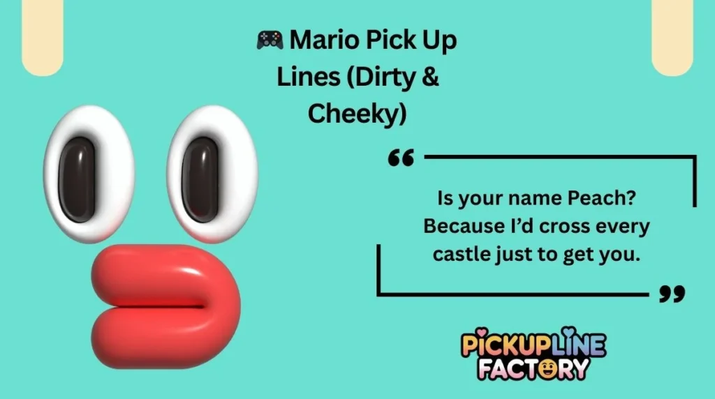 🎮 Mario Pick Up Lines (Dirty & Cheeky)