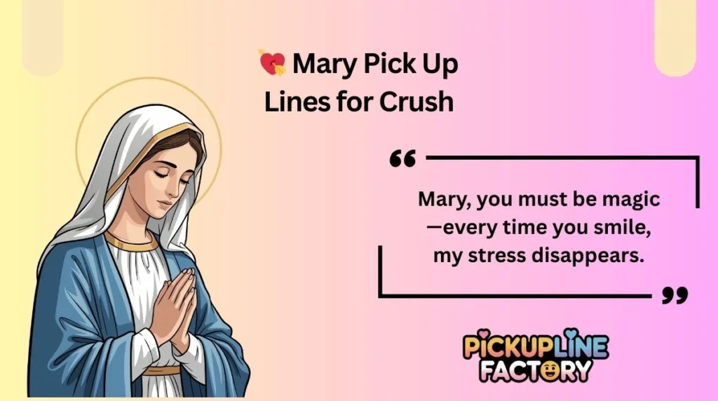 💘 Mary Pick Up Lines for Crush