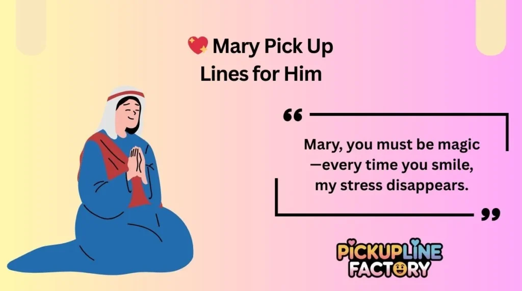 💖 Mary Pick Up Lines for Him