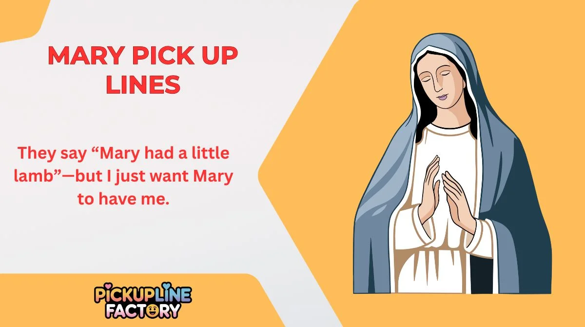Mary Pick Up Lines