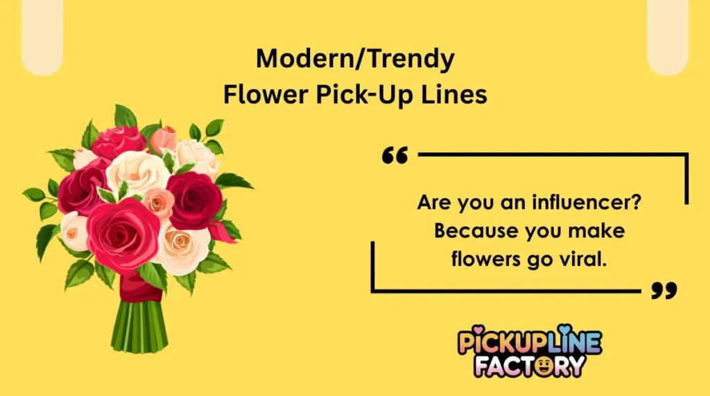 Modern/Trendy Flower Pick-Up Lines