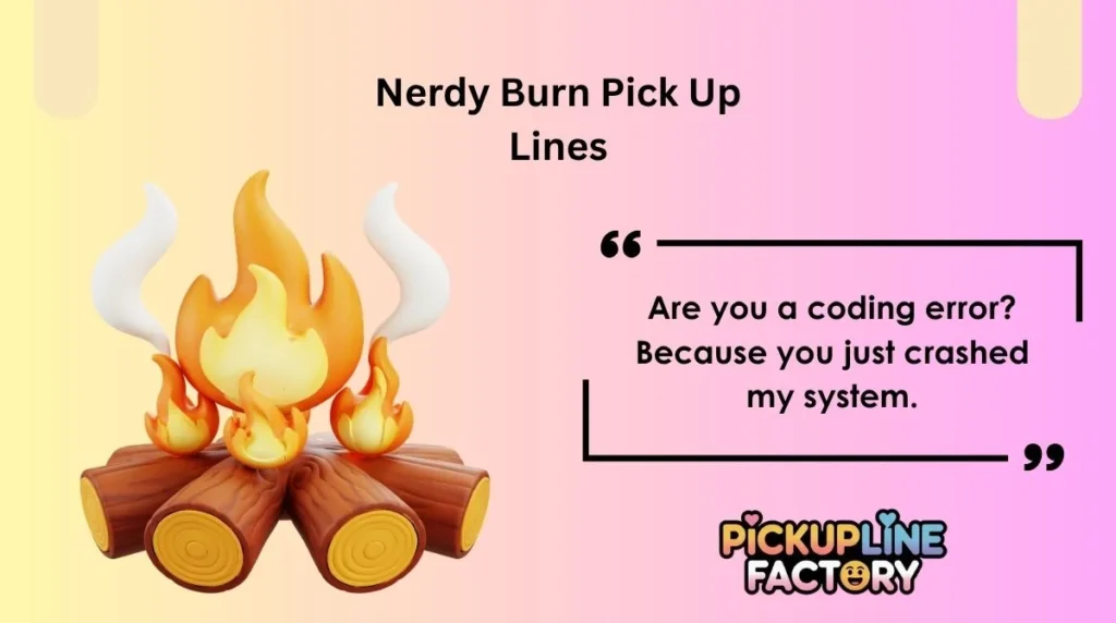 Nerdy Burn Pick Up Lines