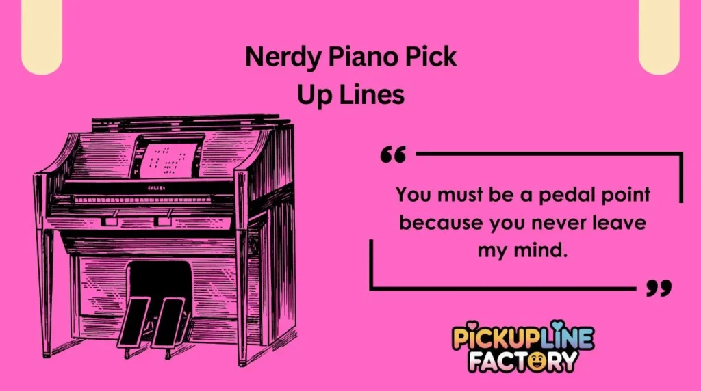 Nerdy Piano Pick Up Lines