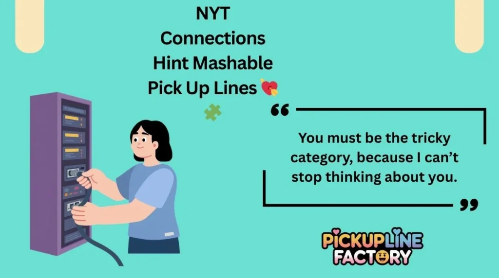 NYT Connections Hint Mashable Pick Up Lines đđ§©