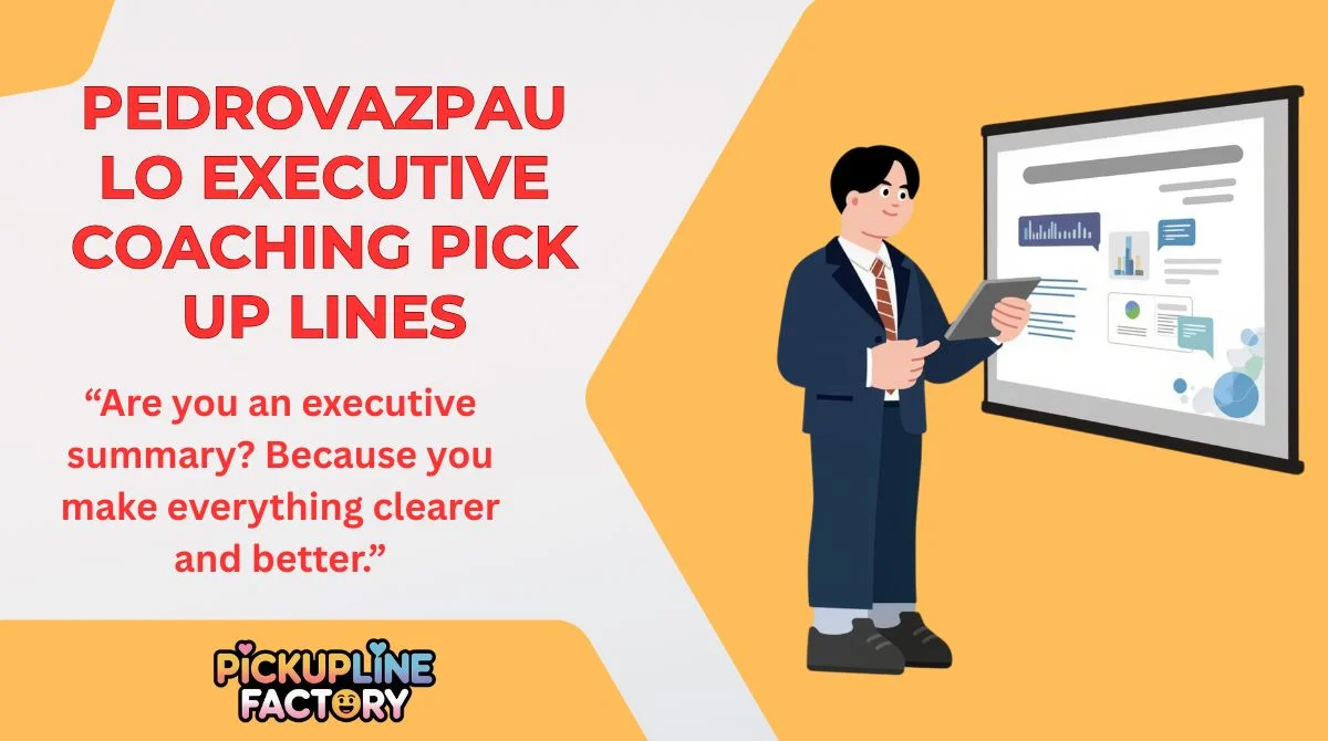 Pedrovazpaulo Executive Coaching Pick Up Lines