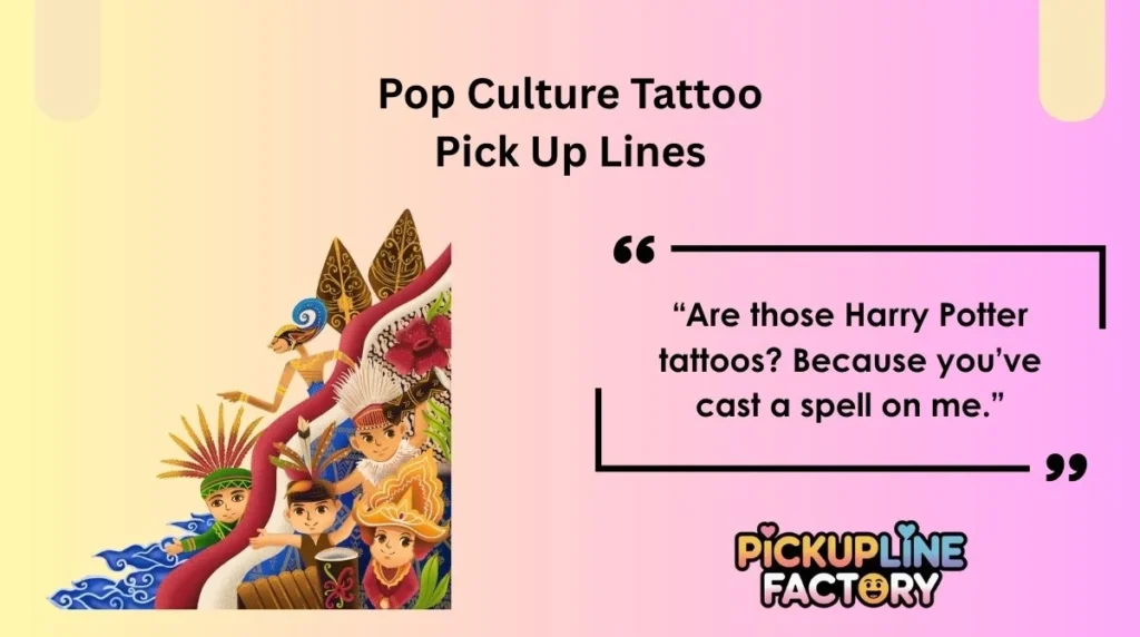 Pop Culture Tattoo Pick Up Lines