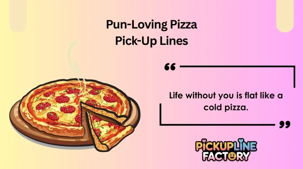 Pun-Loving Pizza Pick-Up Lines
