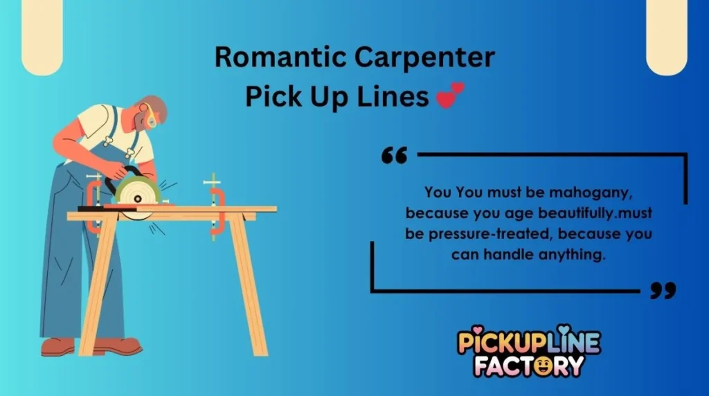 Romantic Carpenter Pick Up Lines đ