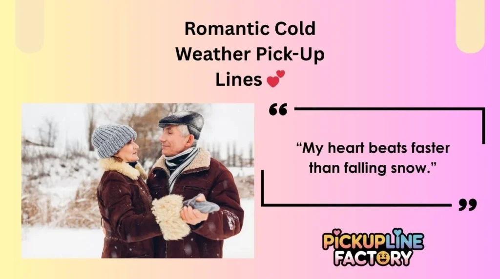 Romantic Cold Weather Pick-Up Lines 💕