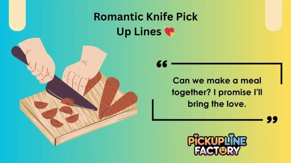 Romantic Knife Pick Up Lines 💘