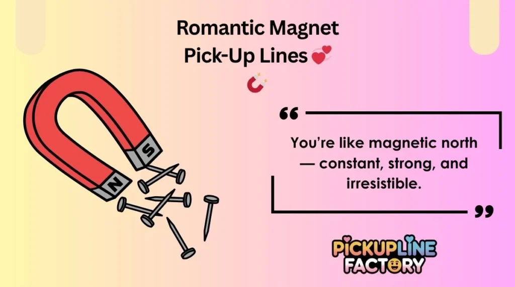 Romantic Magnet Pick-Up Lines 💞🧲