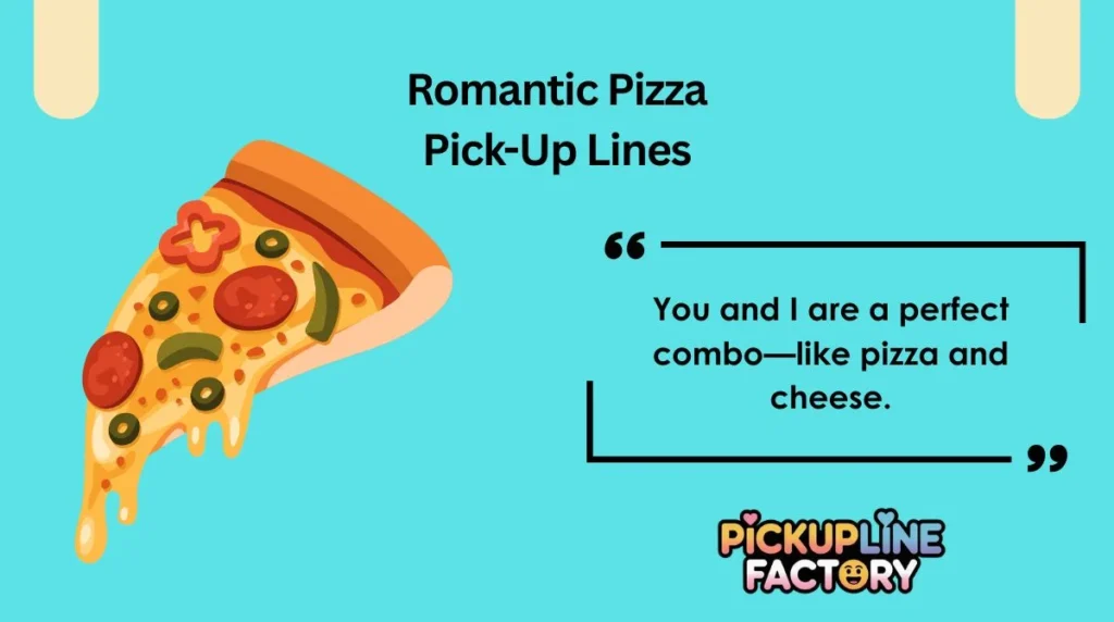 Romantic Pizza Pick-Up Lines