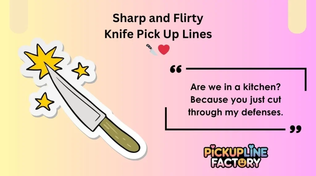 Sharp and Flirty Knife Pick Up Lines 🔪❤️