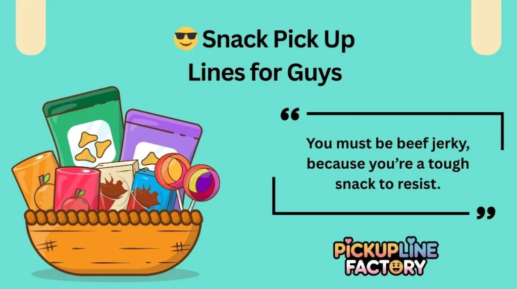 đ Snack Pick Up Lines for Guys