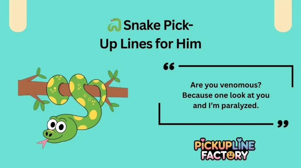 🐍 Snake Pick-Up Lines for Him