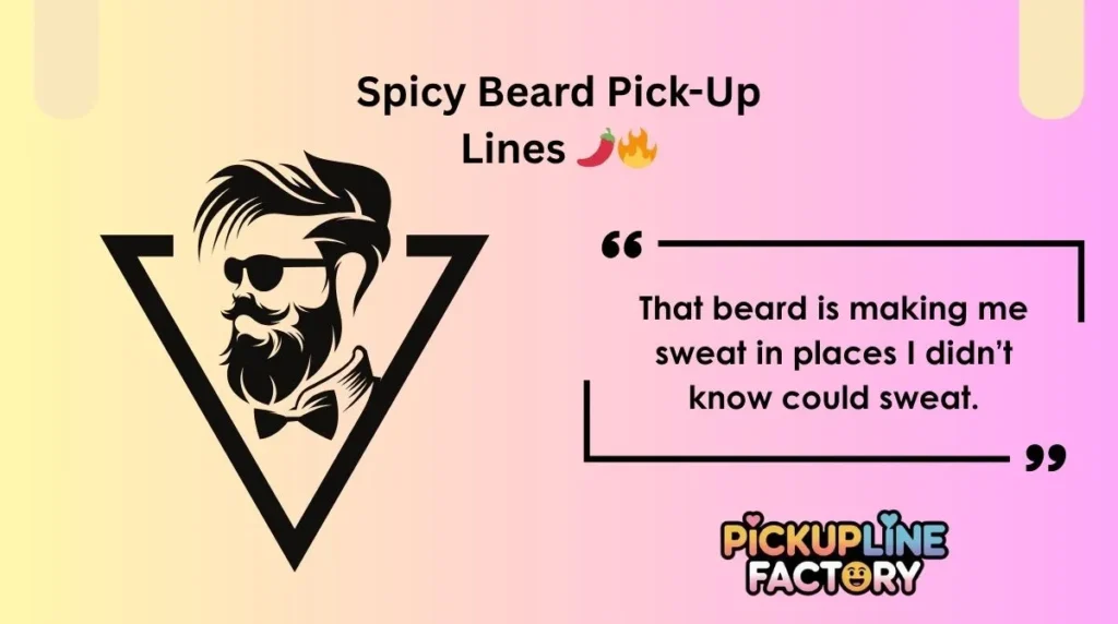 Spicy Beard Pick-Up Lines 🌶️🔥