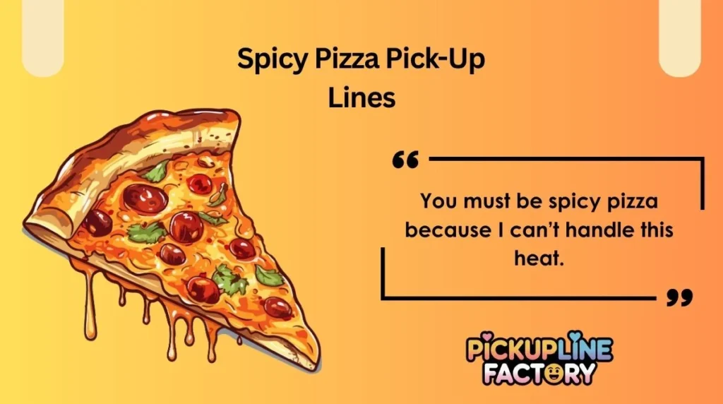 Spicy Pizza Pick-Up Lines
