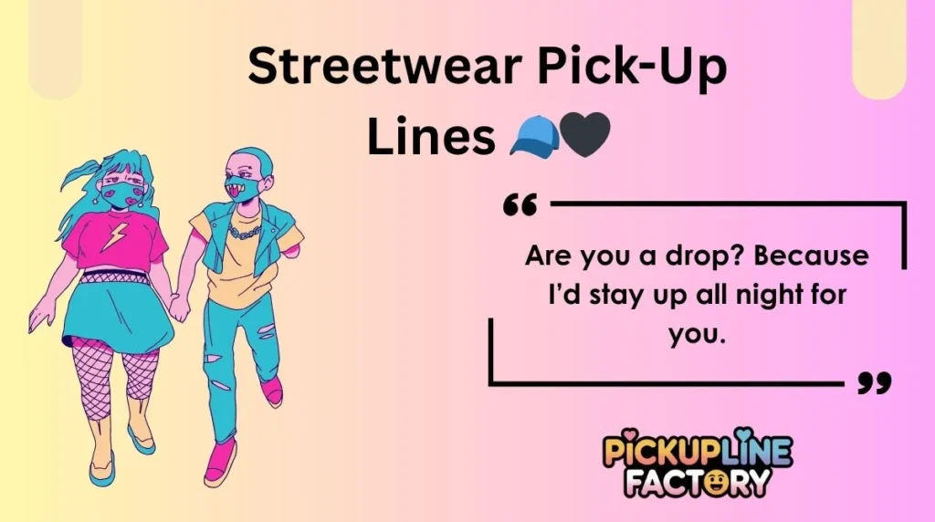 Streetwear Pick-Up Lines đ§˘đ¤