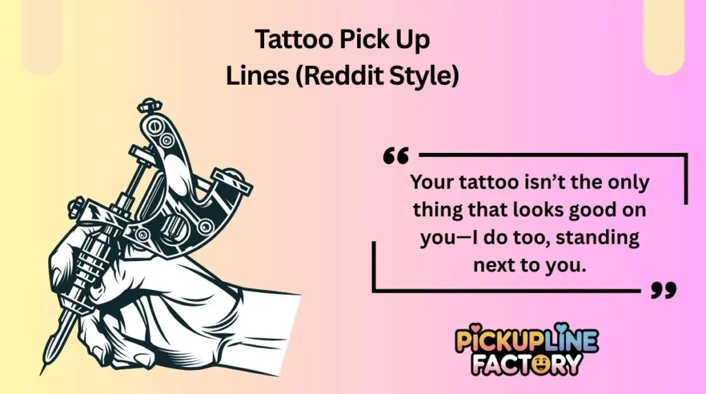 Tattoo Pick Up Lines (Reddit Style)